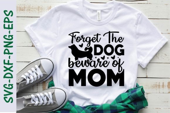 Forget the Dog Beware of Mom Svgm, Dog – A Real Designer’s Take on Practical Use