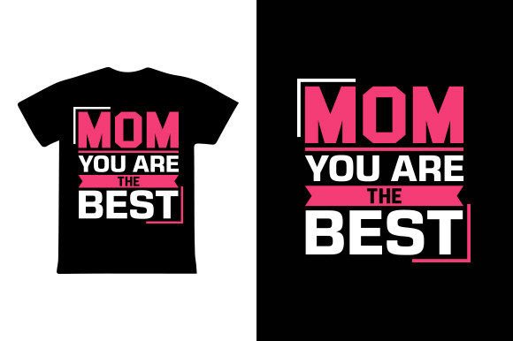 Mom You Are The Best – A Closer Look at Mother s Day T-shirt Design 0004