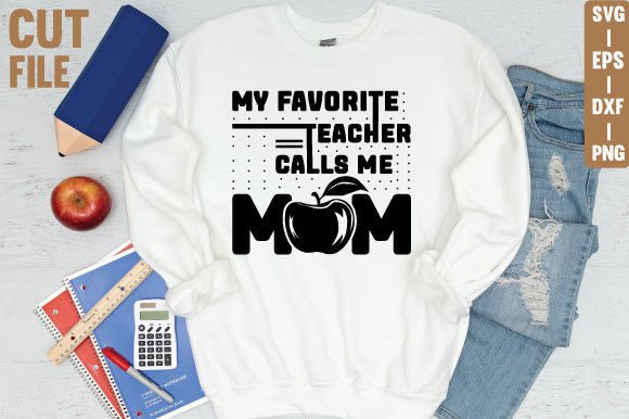 My Favorite Teacher Calls Me Mom Shirt: A Designer’s Honest Review