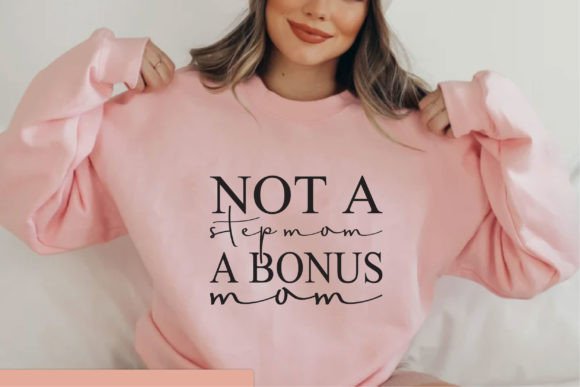 Not a Step Mom a Bonus Mom – A Heartfelt Design for Real Projects