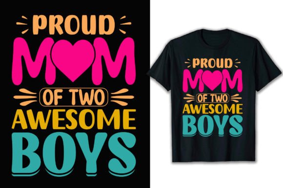 Proud Mom of Two Awesome Boys T Shirt: A Designer’s Real-World Review