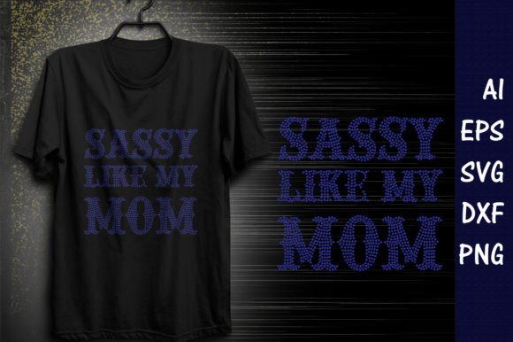 Sassy Like My Mom Rhinestone Templates